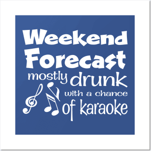 Weekend Forecast Drunk With Chance Of Karaoke Funny Posters and Art